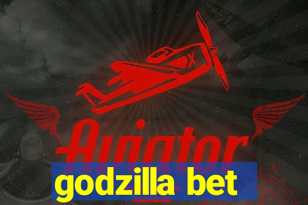 godzilla bet